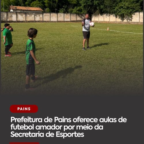 Prefeitura de Pains oferece aulas de futebol amador por meio da Secretaria de Esportes