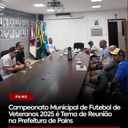 Campeonato Municipal de Futebol de Veteranos 2025 é Tema de Reunião na Prefeitura de Pains