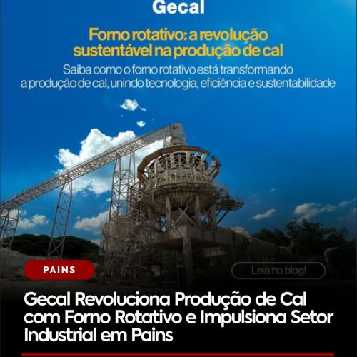 Gecal Revoluciona Produção de Cal com Forno Rotativo e Impulsiona Setor Industrial em Pains